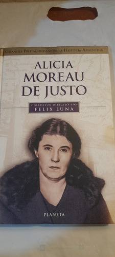 Alicia Moreau De Justo - Felix Luna - Planeta (usado)