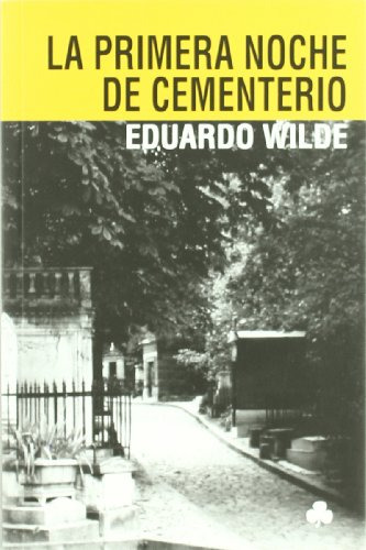 Libro La Primera Noche De Cementerio De Wilde Eduardo