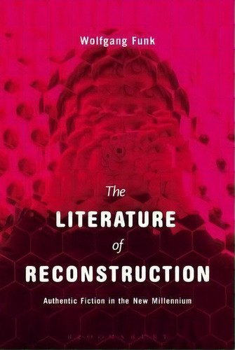 The Literature Of Reconstruction, De Wolfgang Funk. Editorial Bloomsbury Publishing Plc, Tapa Blanda En Inglés