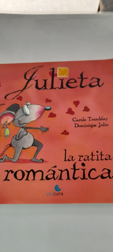 Julieta La Ratita Romantica De Carole Tremblay (usado)