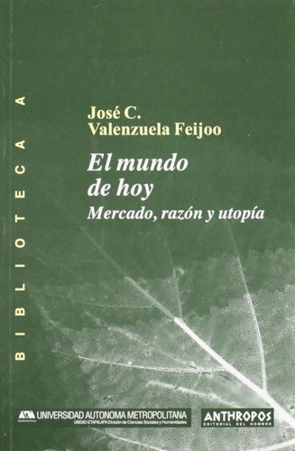 Jose C. Valenzuela Feijoo El Mundo De Hoy Ed Anthropos 