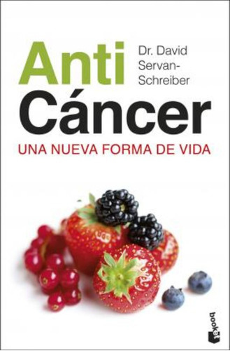 Anticáncer: Una Nueva Forma De Vida / David Servan-schreiber