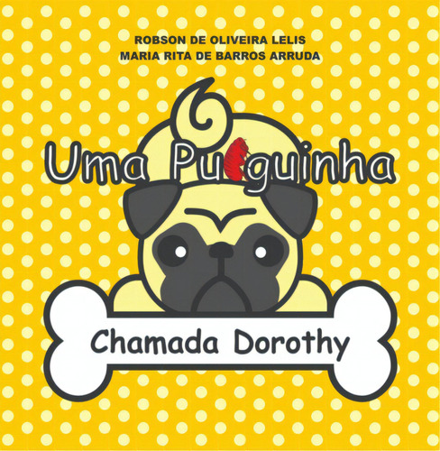 Uma Pulguinha Chamada Dorothy, De Robson De Oliveira Lelis E Maria Rita De Barros Arruda. Série Não Aplicável, Vol. 1. Editora Clube De Autores, Capa Mole, Edição 2 Em Português, 2022