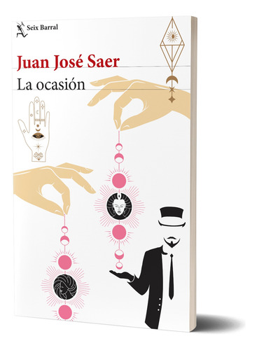 La Ocasión - Juan José Saer, Seix Barral, 2025