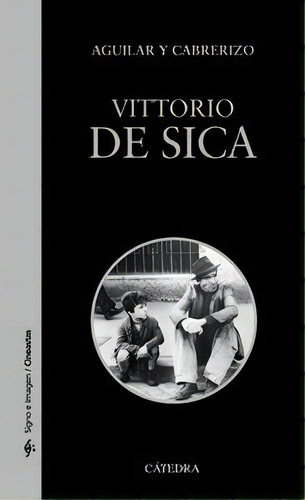 Vittorio De Sica, De Aguilar, Santiago. Editorial Ediciones Cátedra, Tapa Blanda En Español