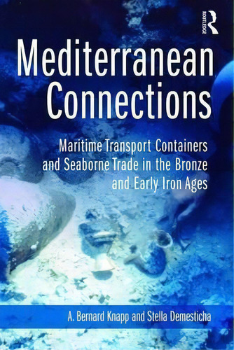 Mediterranean Connections : Maritime Transport Containers A, De A. Bernard Knapp. Editorial Left Coast Press Inc En Inglés