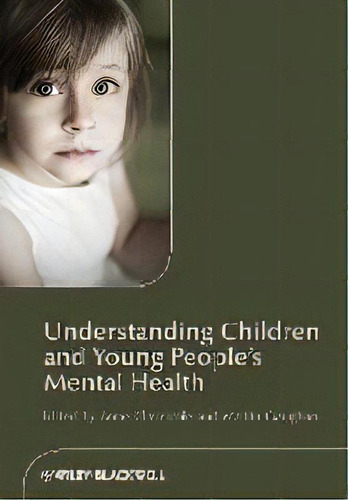 Understanding Children And Young People's Mental Health, De Anne Claveirole. Editorial John Wiley & Sons Inc, Tapa Blanda En Inglés