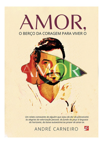 Amor, O Berço Da Coragem Para Viver O Amor, De André  Carneiro. Editora Expressão Gráfica, Capa Mole Em Português