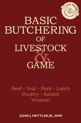 Basic Butchering Of Livestock And Game Beef, Veal,.., de Mettler, John. Editorial Storey Publishing LLC en inglés
