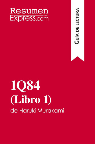 Libro: 1q84 (libro 1) De Haruki Murakami (guía De Lectura): 