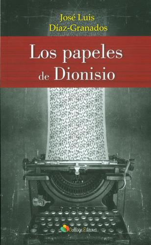 Los papeles de Dionisio, de José Luis Díaz-Granados. Editorial Codice Producciones Limitada, tapa blanda, edición 2015 en español