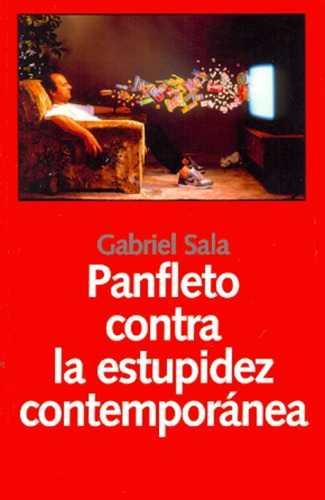 Panfleto Contra La Estupidez Contemporanea - Gabriel Sala