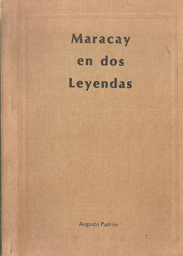 Libro Maracay En Dos Leyendas Augusto Padron Genealogia