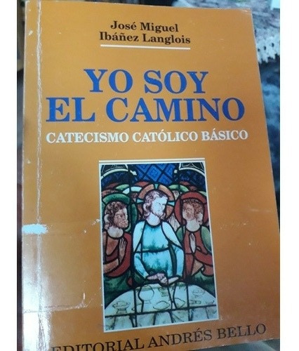 Yo Soy El Camino. Catecismo Catolico Básico J. M.i. Langlois