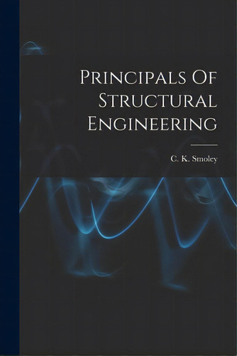 Principals Of Structural Engineering, De C K Smoley. Editorial Hassell Street Pr, Tapa Blanda En Inglés
