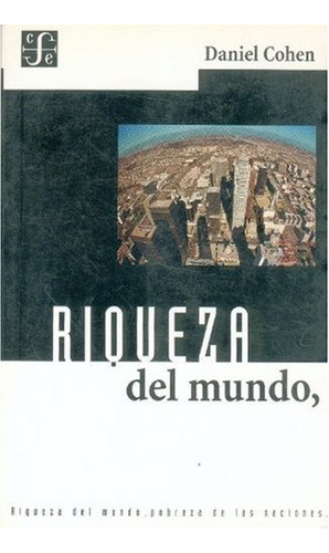 Riqueza Del Mundo, Pobreza De Las Naciones - Cohen, Daniel