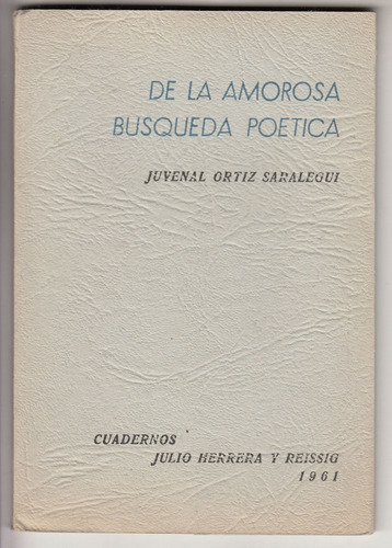 1961 Juvenal Ortiz Saralegui De La Amorosa Busqueda Poetica
