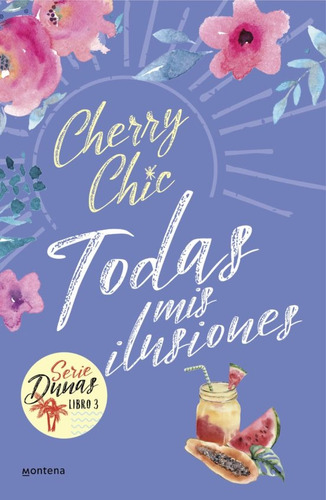 Todas Mis Ilusiones (dunas 3) - Chic Cherry