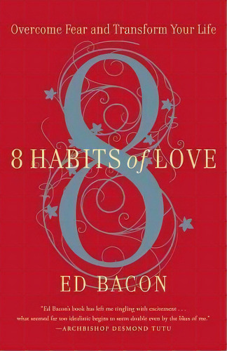 8 Habits Of Love: Overcome Fear And Transform Your Life, De Ed Bacon. Editorial Little Brown Company, Tapa Blanda En Inglés