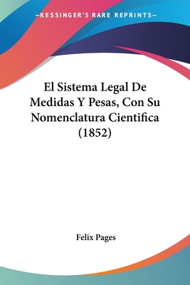 Libro El Sistema Legal De Medidas Y Pesas, Con Su Nomencl...