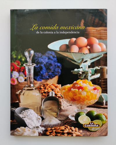 Libro La Comida Mexicana De La Colonia A La Independencia