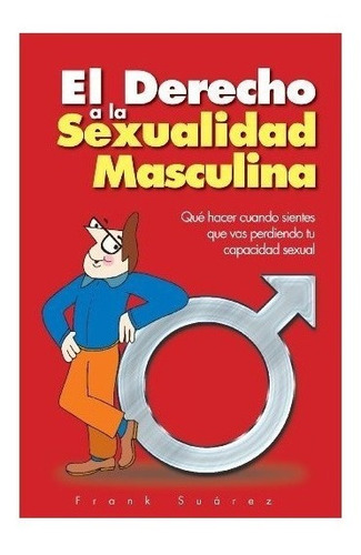 El Derecho A La Sexualidad Masculina : Frank Suarez 