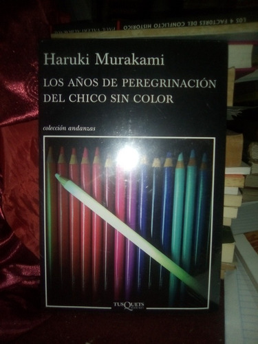 Haruki Murakami Los Años De Peregrinación Del Chico Sin Colo
