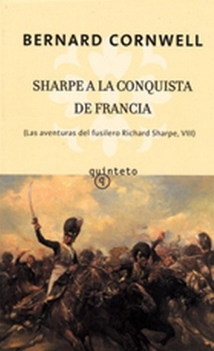 Sharpe A La Conquista De Franci - Cornwell, Bernard, de Cornwell, Bernard. Editorial Quinteto, S.L. en español