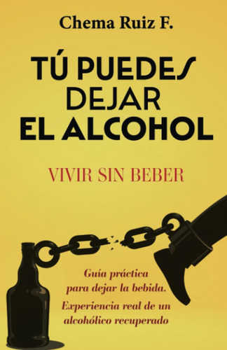 Libro: Tú Puedes Dejar El Alcohol: Vivir Sin Beber (spanish