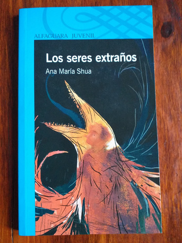 Los Seres Extraños - Ana María Shua - Alfaguara