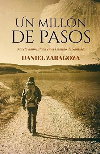 Un Millón De Pasos: Novela Ambientada En El Camino De Santia