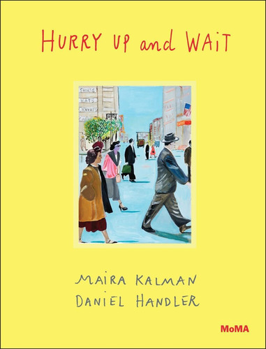 Hurry Up And Wait, De Kalman, Maira., Vol. 1. Editorial Museum Of Modern Art, Tapa Blanda En Inglés