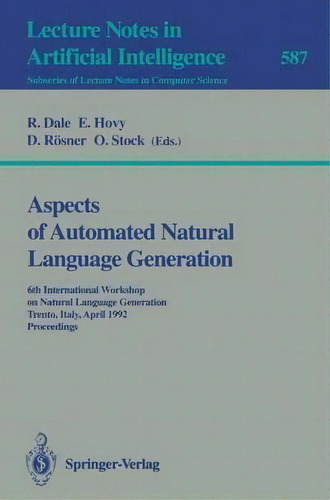 Aspects Of Automated Natural Language Generation, De Robert Dale. Editorial Springer Verlag Berlin Heidelberg Gmbh Co Kg, Tapa Blanda En Inglés