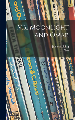 Mr. Moonlight And Omar, De Holding, James. Editorial Hassell Street Pr, Tapa Dura En Inglés