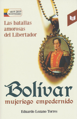 Bolívar, Mujeriego Empedernido. Las Batallas Amorosas Del Li