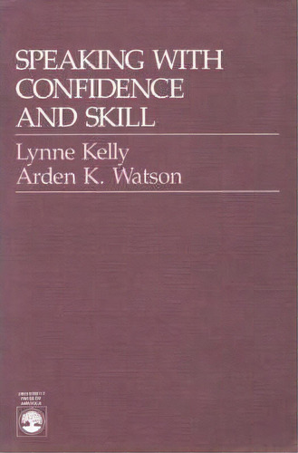 Speaking With Confidence And Skill, De Lynne Kelly. Editorial University Press America, Tapa Blanda En Inglés