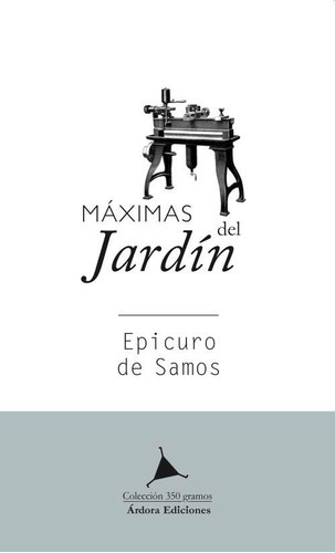 Maximas del jardÃÂn. Epicuro de Samos, de de Samos, Epicuro. Editorial Ardora Ediciones, tapa blanda en español