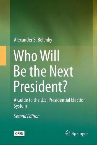 Who Will Be The Next President?, De Alexander S. Belenky. Editorial Springer International Publishing Ag, Tapa Blanda En Inglés