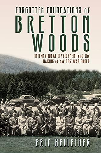 Forgotten Foundations Of Bretton Woods: International Development And The Making Of The Postwar Order, De Helleiner, Eric. Editorial Cornell University Press, Tapa Blanda En Inglés
