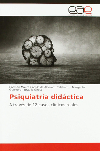 Libro: Psiquiatría Didáctica: A Través De 12 Casos Clínicos
