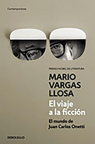 El Viaje A La Ficción: El Mundo De Juan Carlos Onetti (conte