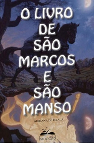 O Livro De São Marcos E São Manso, De Oxala, Adriana De. Editora Livropostal, Capa Mole, Edição 1ª Edição - 2007 Em Português