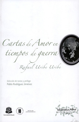 Cartas De Amor En Tiempos De Guerra, De Uribe Uribe, Rafael. Editorial Universidad Del Rosario, Tapa Blanda, Edición 1 En Español, 2014