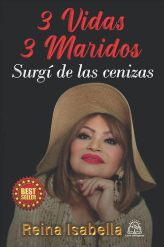 Libro: 3 Vidas 3 Maridos: Surgí De Las Cenizas (spanish Edit