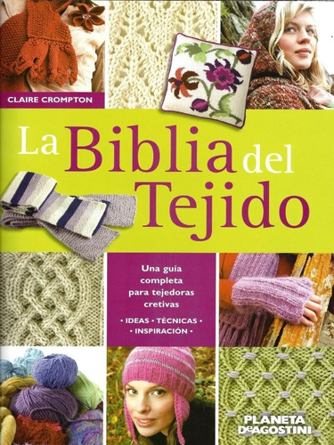 Libro La Biblia De Tejido - Guia Completa  Tecnicas  Planeta