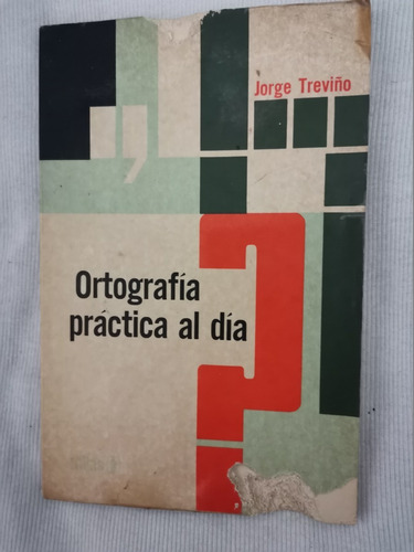 Libro Ortografía Práctica Al Día, Jorge Treviño.