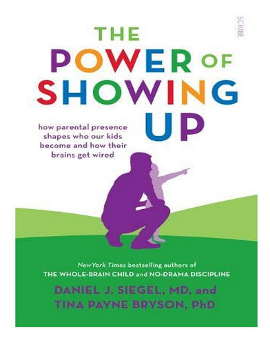The Power Of Showing Up - Daniel J. Siegel, Tina Payne. Eb10
