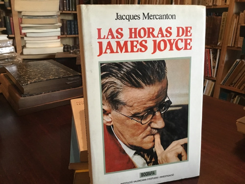 Las Horas De James Joyce - Jacques Mercanton - Escaso