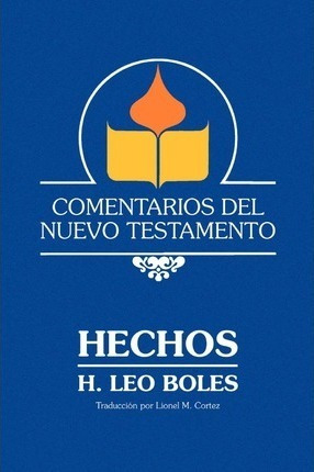 Un Comentario Sobre Hechos De Los Apostoles - H Leo Boles...