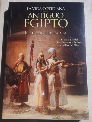 La Vida Cotidiana En El Antiguo Egipto José Miguel Parra